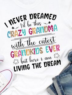 Crew Neck Men, Crazy Grandma, Neck Women, Grandma Shirts, Womens T Shirt, Women T Shirts, Season Colors, White Casual, True Quotes