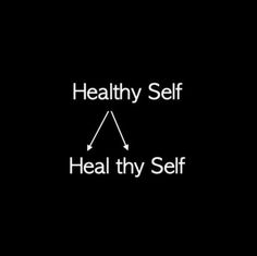 the words healthy self and heal thy self are shown in white on a black background