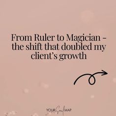 the quote from ruler to magician - the shift that doubled my client's growth