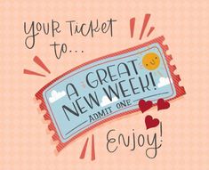 a ticket to a great new week advertises an event with hearts and the words, your ticket to enjoy