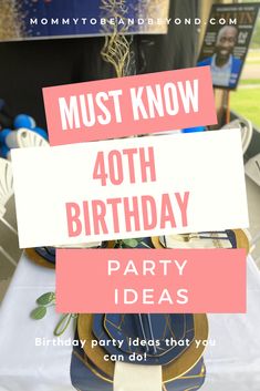 an image of a birthday party with the words, must know fortyth birthday party ideas