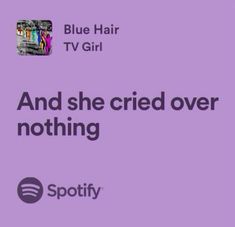 blue hair tv girl and she cried over nothing spotify logo on purple background