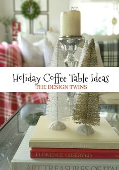 holiday coffee table ideas the design twins