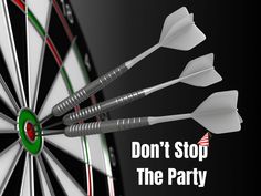 three darts hitting in the center of a dart with words don't stop the party