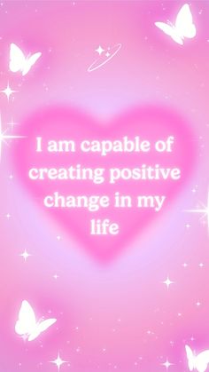 i am capable of creating positive change in my life quote on pink background with butterflies