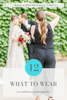 a bride and groom standing next to each other with the text 12 what to wear to a wedding as a photographer