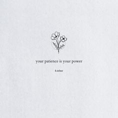 a white paper with a quote on it that says, your patience is your power