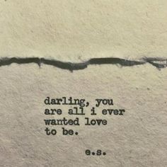 an old typewriter with the words daring you are all i ever wanted love to be