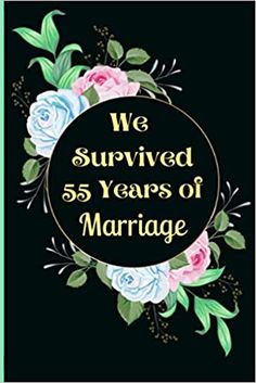 Amazon.com: We Survived 55 Years of Marriage: 55th wedding anniversary gifts for couple - Floral Journal Diary With Decorated Interior (9798687673266): Relationship, Lovely Long-Term: Books