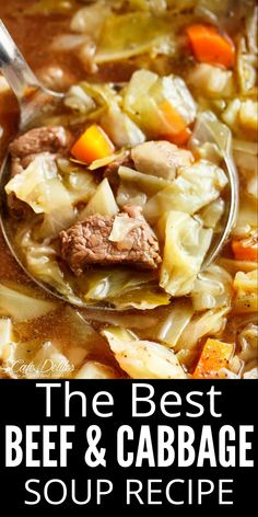 the best beef and cabbage soup recipe is shown in a bowl with a ladle