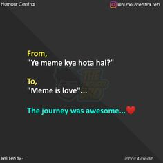 the journey was awesome from, ye meme kyota hai? to'meme is love '