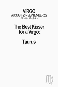 the best kisser for a virgo taurus is shown in black and white