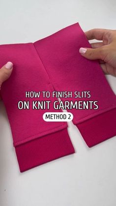 two hands holding onto pink cloth with the words how to finish slits on knit garments