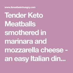 tender keto meatballs smothered in marinara and mozzarella cheese an easy italian dinner