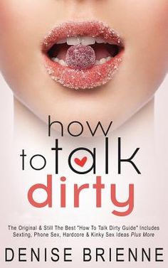 the cover of how to talk dirty by denise brinee, with her tongue sticking out