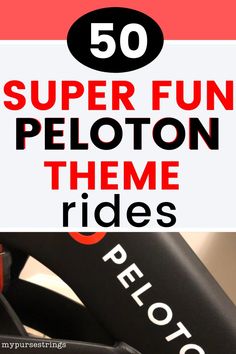 the words 50 super fun peloton theme rides are shown in black and red