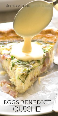 an egg being drizzled onto a piece of quiche with the words, eggs benedict quiche