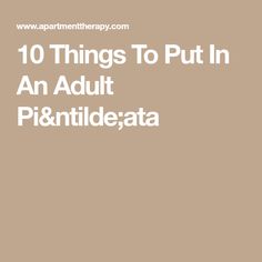 the words 10 things to put in an adult pintildeata on a brown background