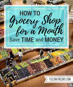 people shopping in a grocery store with the words how to grocery shop for a month save time and money