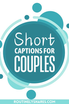 the words short captions for couples are in white and blue circles on a turquoise background