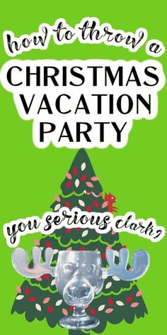 a green christmas card with the words how to throw a christmas vacation party