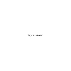 a black and white photo with the words daydreamer written in small letters