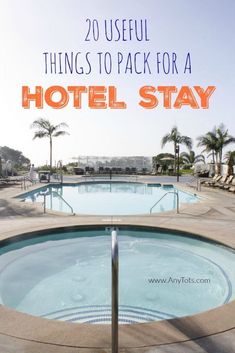 an outdoor hot tub with palm trees and the words 20 useful things to pack for a hotel stay