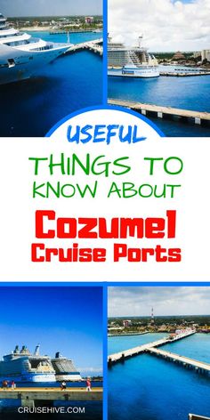 several pictures with the words useful things to know about cozume cruise ports on them