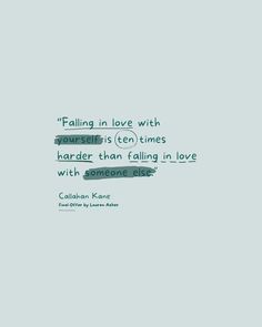 the quote falling in love with yourself is ten times harder than falling in love with someone else