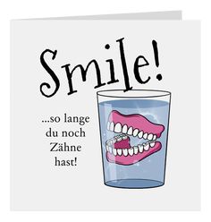 a greeting card with an image of a mouth and teeth in a glass that says smile so large du noch zehne hash