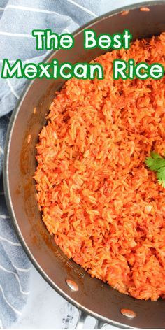 mexican rice in a pan with cilantro garnishes on top and the words, the best mexican rice