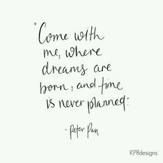 a handwritten quote on white paper with the words come with me, where dreams are born and time is never planned