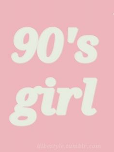 the words 90's girl written in white on a pink background