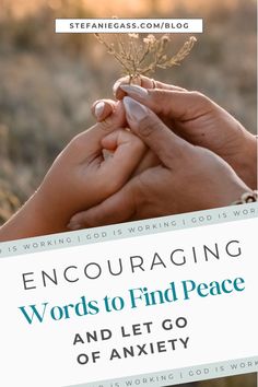 two hands holding each other with the words encouraging words to find peace and let go of an