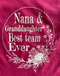 WHAT EVERY GRANDDAUGHTER NEEDS TO WEAR!! NANA AND GRANDDAUGHTER BEST TEAM EVER SHIRT. AVAILABLE IN ONESIE AND SHIRT. COLOR MAY VARY Best Team Ever, Shirt Color, 12 Months, Onesies, Cricut, Color