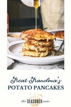 a person pouring syrup on top of a stack of pancakes with the words great grandma's potato pancakes