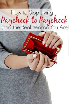 a woman holding a red purse with the text how to stop living paycheck & paycheck and the real reason you are