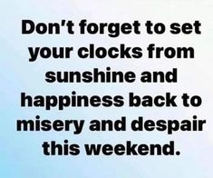 Message Board Quotes, Fall Humor, Clocks Back, Funny Thoughts, Holiday Humor, Work Humor, Sarcastic Quotes, Dad Jokes