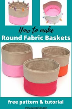 how to make round fabric baskets with free pattern and instructions