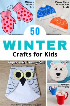 50 winter crafts for kids to make with paper plates, snow owls and mittens