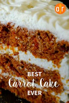 a piece of carrot cake with white frosting on top and the words best carrot cake ever