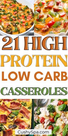 the 21 high protein low carb casserole is shown in four different pictures