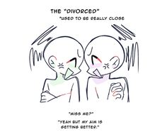 two cartoon faces with the caption'the divored used to be really close '