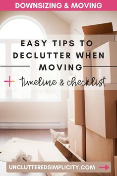 moving boxes with the words easy tips to declutter when moving time and checklist