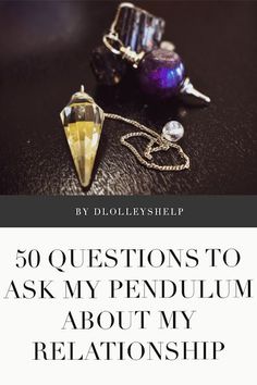 50 Questions to ask my Pendulum about my Relationship Questions To Ask Pendulum, Pendulum Questions To Ask, Questions To Ask Your Pendulum, Pendulum Questions, 50 Questions To Ask, Psychic Development Learning, Dowsing Rods, 50 Questions, Love Questions