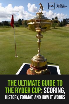 the ultimate guide to the ryder cup scoring history, format, and how it works