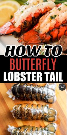 lobsters and lobster tails on a cutting board with the title how to butterfly lobster tail