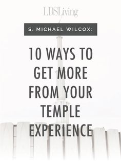 a white fence with the words, 10 ways to get more from your temple experience