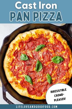 a pizza with basil on top in a cast iron pan and text overlay that reads,'cast iron pan pizza irresistiblely second round - pleaser