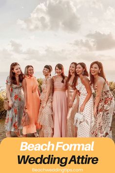 a group of women standing next to each other with the words beach formal wedding attire